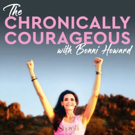 The Chronically Courageous Podcast with Bonnie Howard